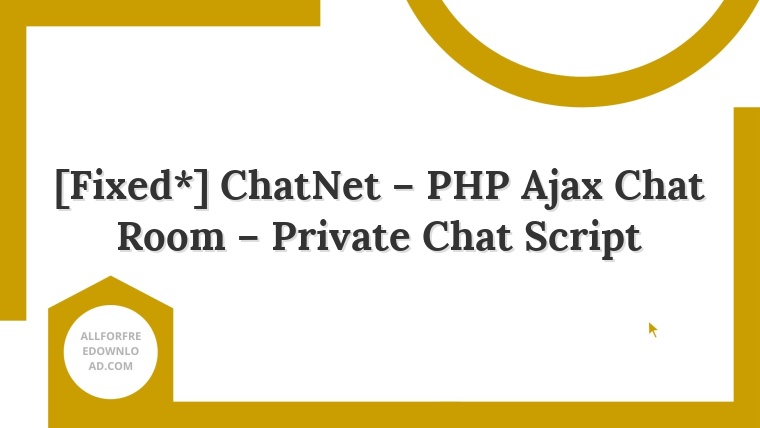 [Fixed*] ChatNet – PHP Ajax Chat Room – Private Chat Script