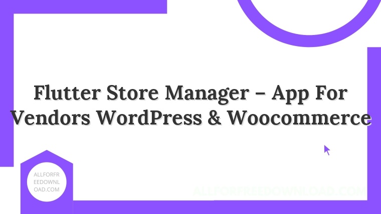 Flutter Store Manager – App For Vendors WordPress & Woocommerce