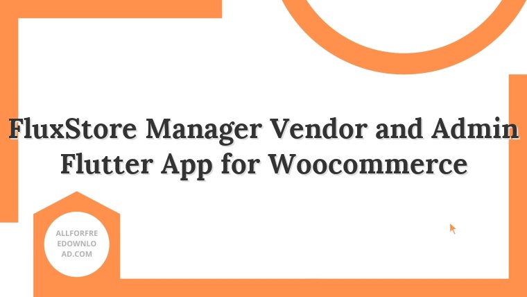 FluxStore Manager Vendor and Admin Flutter App for Woocommerce