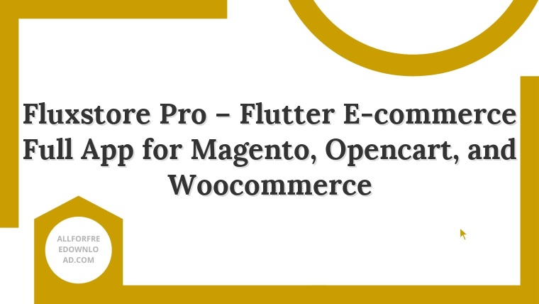 Fluxstore Pro – Flutter E-commerce Full App for Magento, Opencart, and Woocommerce