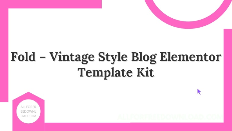 Fold – Vintage Style Blog Elementor Template Kit
