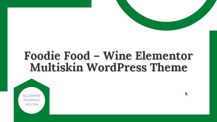 Foodie Food – Wine Elementor Multiskin WordPress Theme