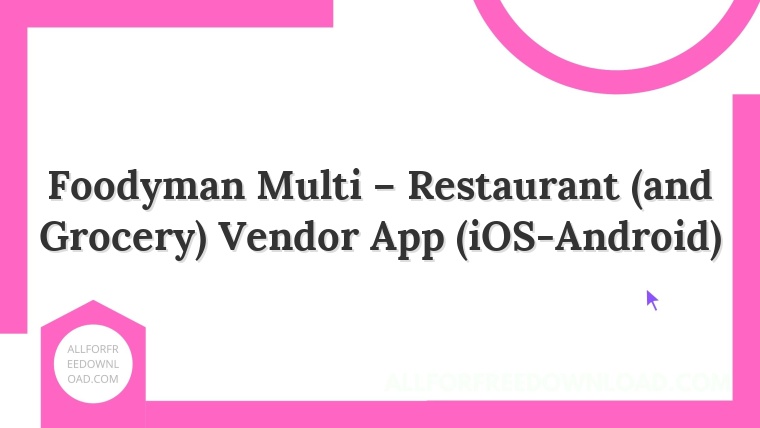 Foodyman Multi – Restaurant (and Grocery) Vendor App (iOS-Android)