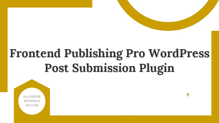 Frontend Publishing Pro WordPress Post Submission Plugin