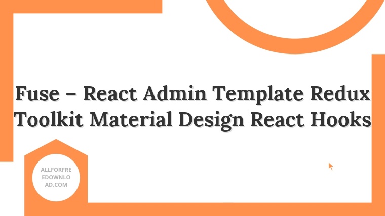 Fuse – React Admin Template Redux Toolkit Material Design React Hooks