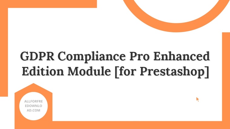GDPR Compliance Pro Enhanced Edition Module [for Prestashop]