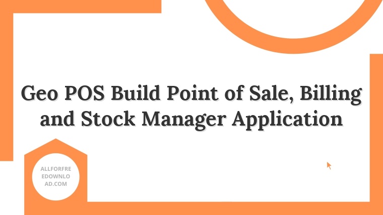 Geo POS Build Point of Sale, Billing and Stock Manager Application