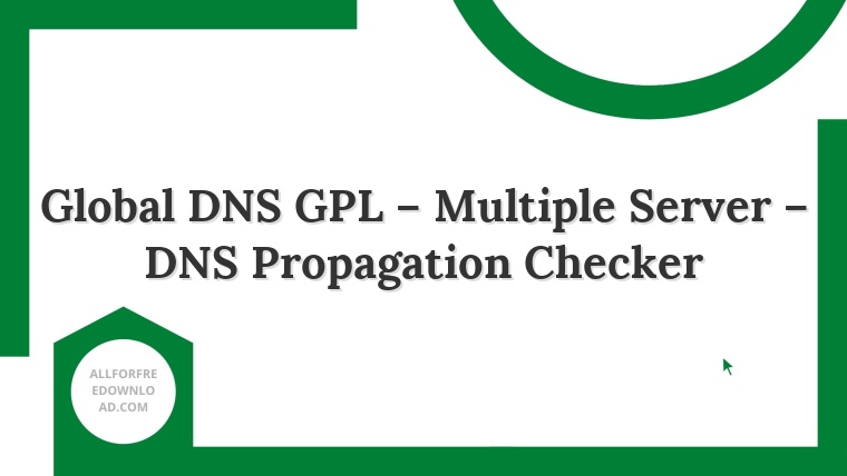 Global DNS GPL – Multiple Server – DNS Propagation Checker