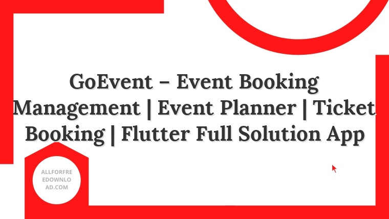 GoEvent – Event Booking Management | Event Planner | Ticket Booking | Flutter Full Solution App