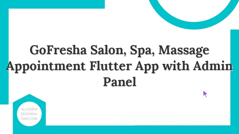 GoFresha Salon, Spa, Massage Appointment Flutter App with Admin Panel