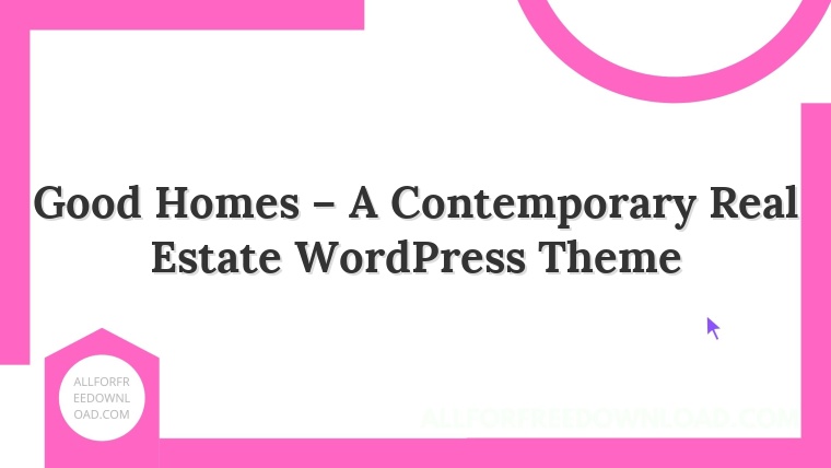 Good Homes – A Contemporary Real Estate WordPress Theme