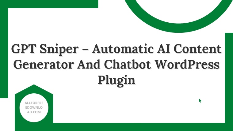 GPT Sniper – Automatic AI Content Generator And Chatbot WordPress Plugin