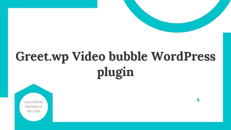 Greet.wp Video bubble WordPress plugin