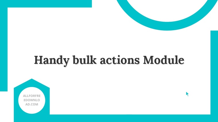 Handy bulk actions Module