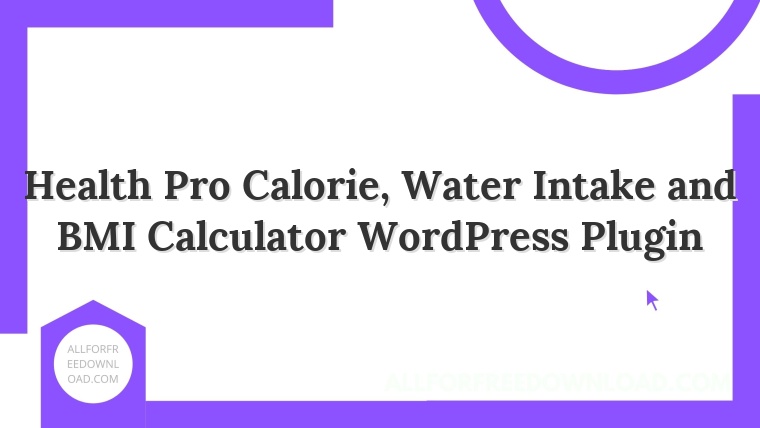 Health Pro Calorie, Water Intake and BMI Calculator WordPress Plugin