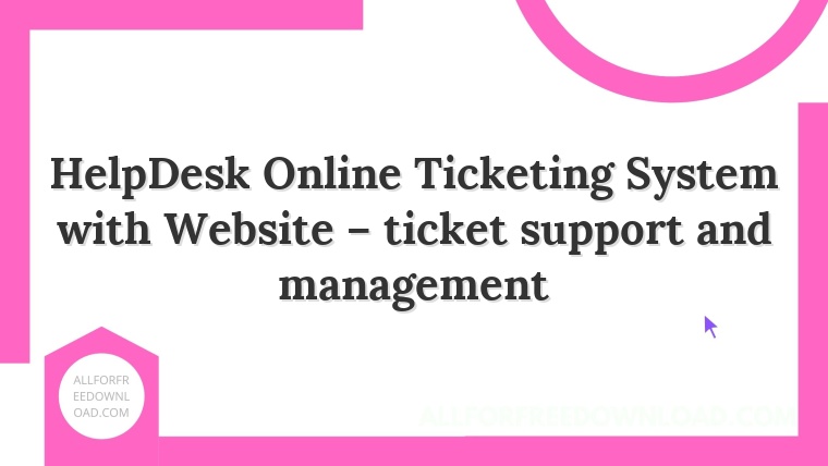HelpDesk Online Ticketing System with Website – ticket support and management