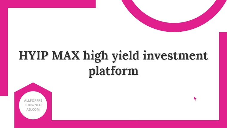 HYIP MAX high yield investment platform