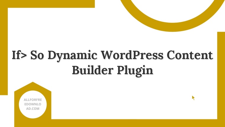 If> So Dynamic WordPress Content Builder Plugin