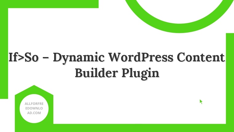 If>So – Dynamic WordPress Content Builder Plugin