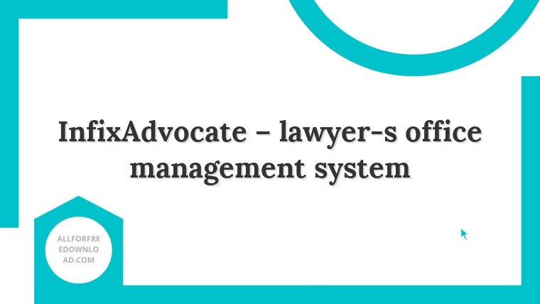 InfixAdvocate – lawyer-s office management system