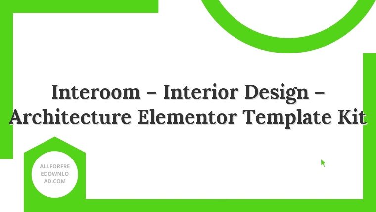 Interoom – Interior Design – Architecture Elementor Template Kit