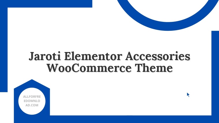 Jaroti Elementor Accessories WooCommerce Theme