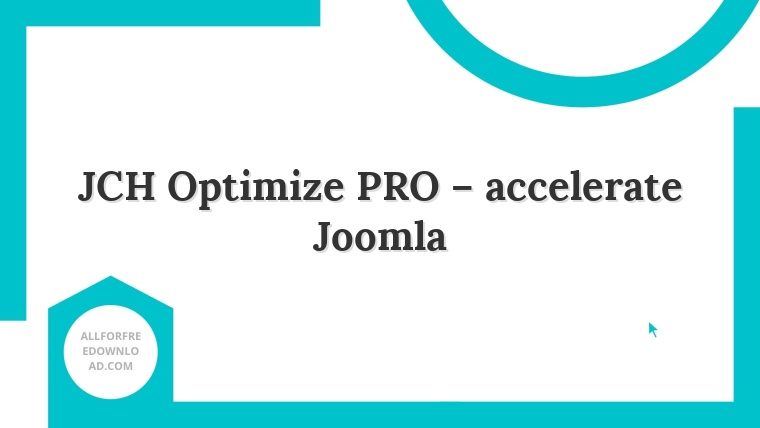 JCH Optimize PRO – accelerate Joomla