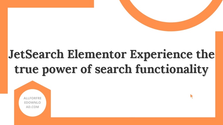 JetSearch Elementor Experience the true power of search functionality
