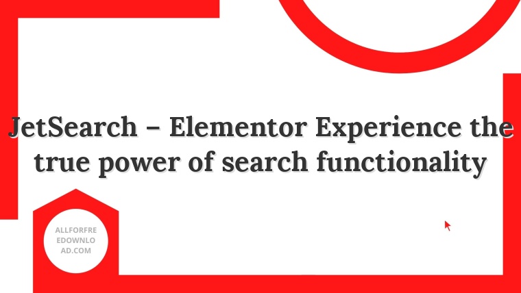 JetSearch – Elementor Experience the true power of search functionality