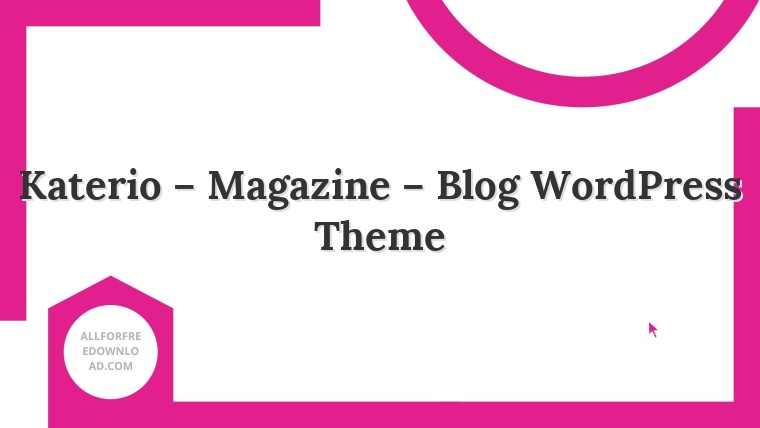 Katerio – Magazine – Blog WordPress Theme