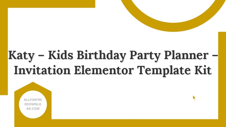 Katy – Kids Birthday Party Planner – Invitation Elementor Template Kit