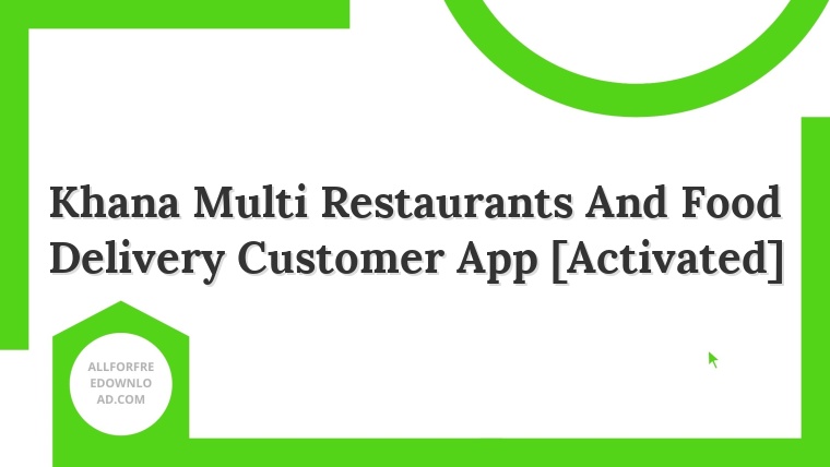 Khana Multi Restaurants And Food Delivery Customer App [Activated]