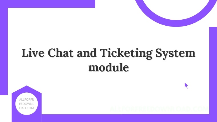 Live Chat and Ticketing System module