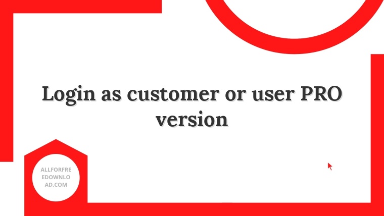 Login as customer or user PRO version