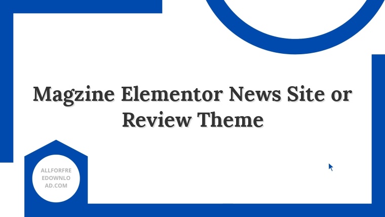 Magzine Elementor News Site or Review Theme