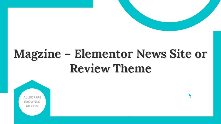 Magzine – Elementor News Site or Review Theme