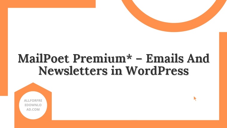 MailPoet Premium* – Emails And Newsletters in WordPress