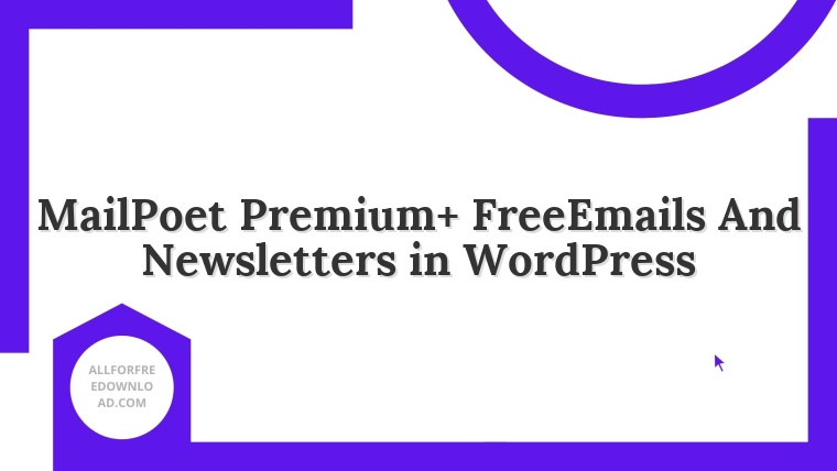 MailPoet Premium+ FreeEmails And Newsletters in WordPress