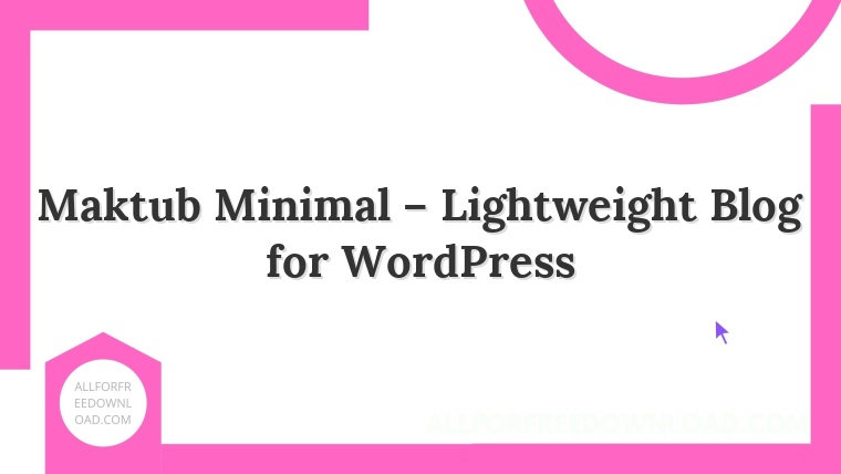 Maktub Minimal – Lightweight Blog for WordPress