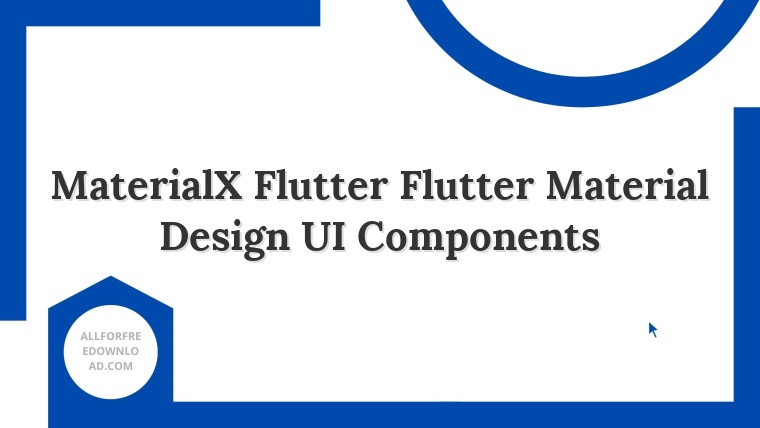 MaterialX Flutter Flutter Material Design UI Components