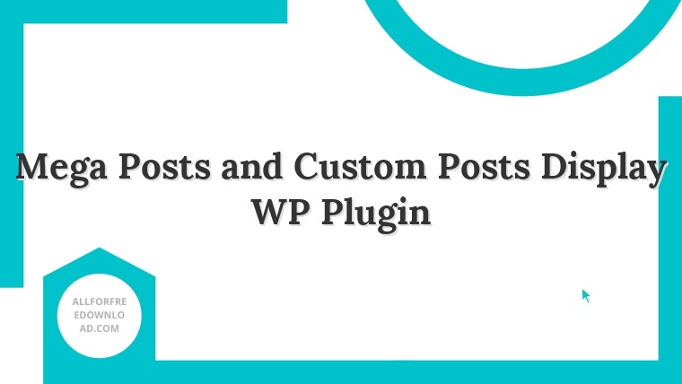 Mega Posts and Custom Posts Display WP Plugin