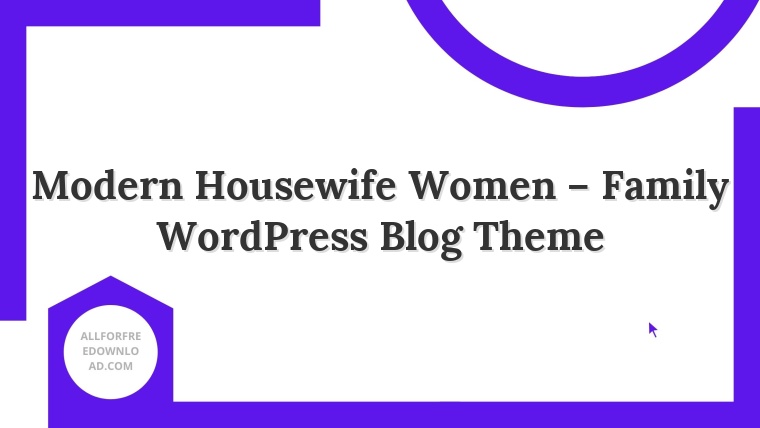 Modern Housewife Women – Family WordPress Blog Theme