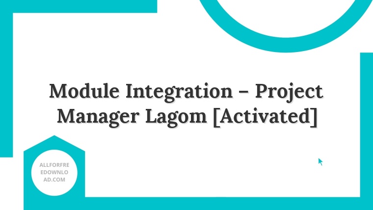 Module Integration – Project Manager Lagom [Activated]