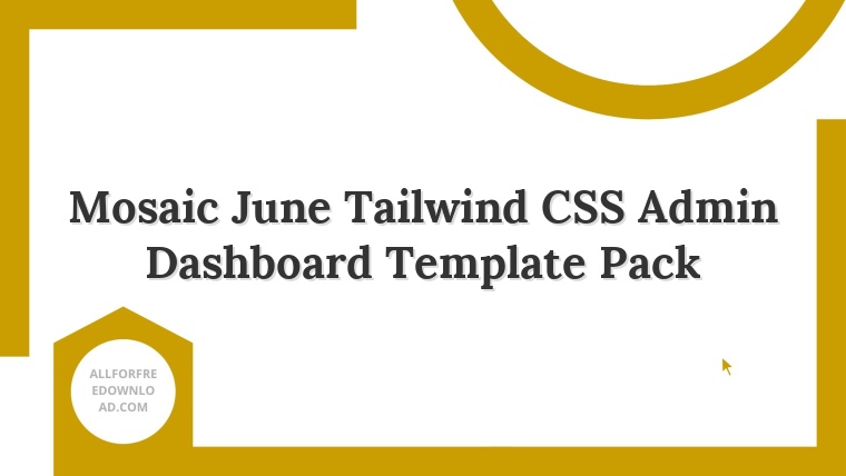 Mosaic June Tailwind CSS Admin Dashboard Template Pack