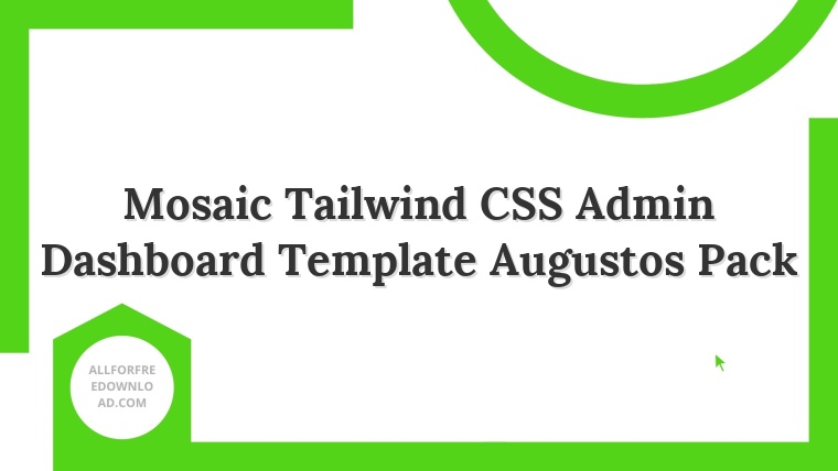 Mosaic Tailwind CSS Admin Dashboard Template Augustos Pack