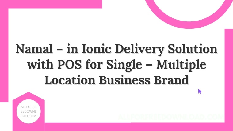Namal – in Ionic Delivery Solution with POS for Single – Multiple Location Business Brand