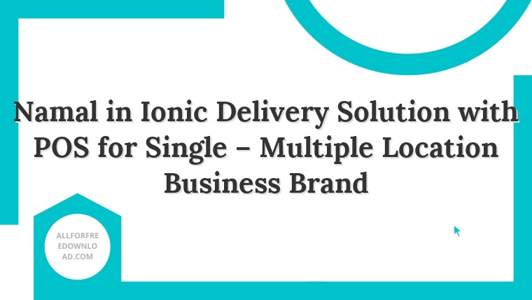 Namal in Ionic Delivery Solution with POS for Single – Multiple Location Business Brand