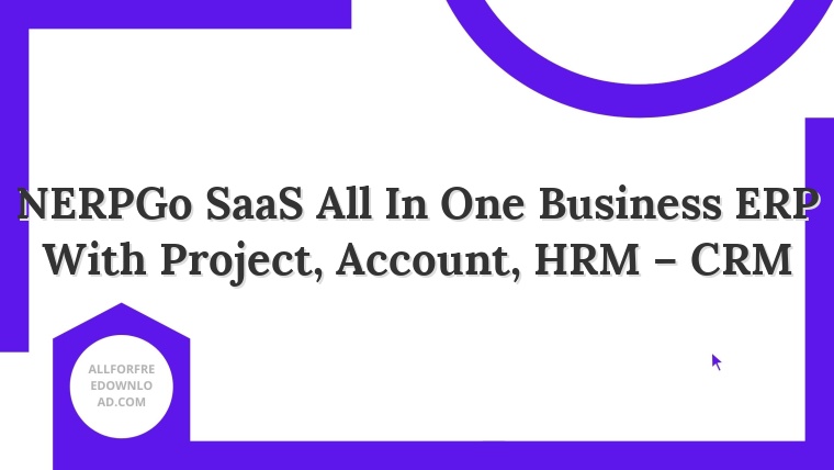 NERPGo SaaS All In One Business ERP With Project, Account, HRM – CRM