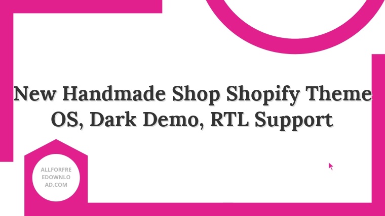 New Handmade Shop Shopify Theme OS, Dark Demo, RTL Support