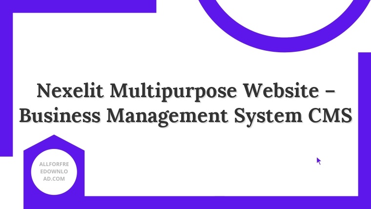 Nexelit Multipurpose Website – Business Management System CMS